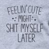 Grey Feeling Cute Might Myself Later