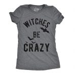Women's "Witches Be Crazy" Fun Halloween Tee